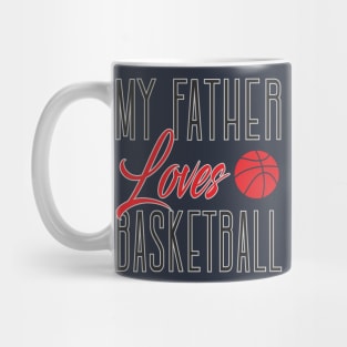 My father loves basketball Mug